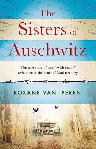 The Sisters of Auschwitz: The true story of two Jewish sisters' resistance in the heart of Nazi territory von Orion